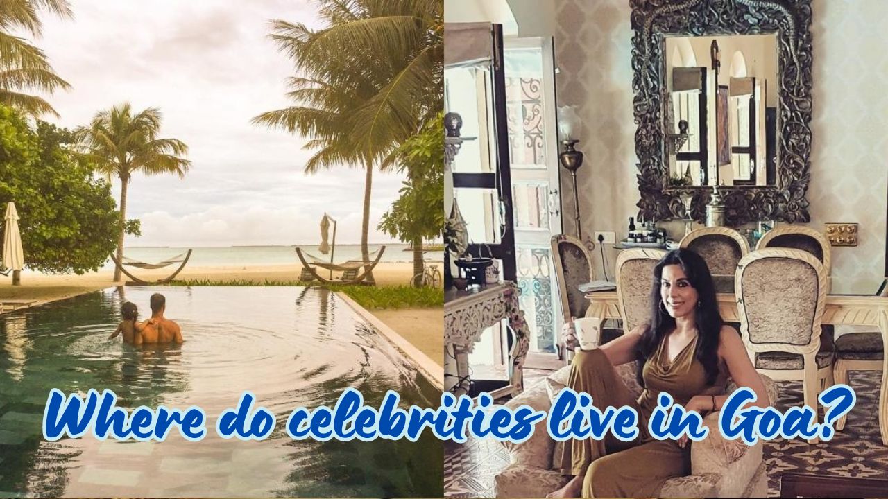 Where do celebrities live in Goa?